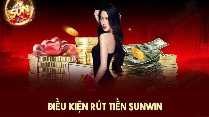 Những điều kiện khi rút tiền Sunwin mà người chơi cần phải tuân thủ